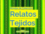 Inicio de agenda para visitas mediadas en la exposición “Miradas de Colección: Relatos Tejidos” a presentarse en el Museo Regional de Iquique